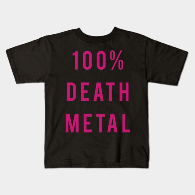 100% Death Metal Kids T-Shirt by cowyark rubbark